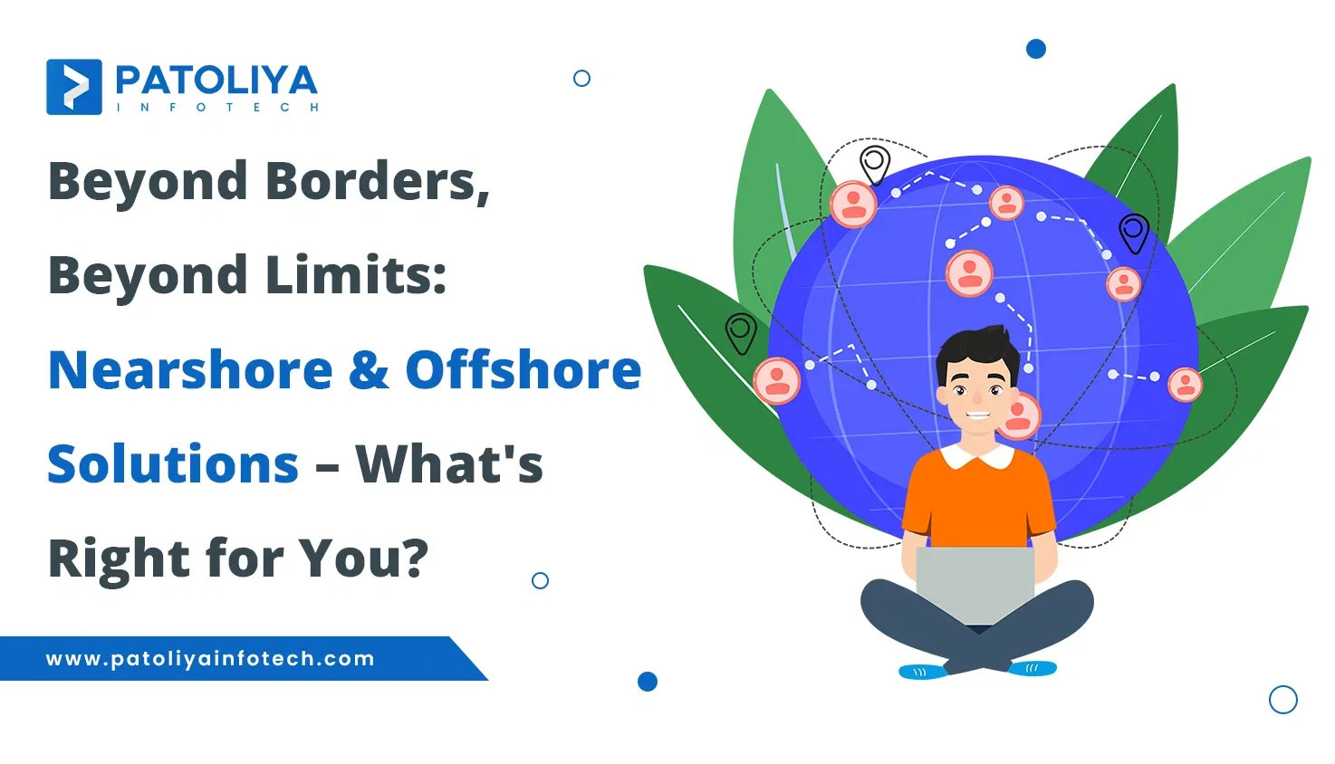 Nearshore vs. Offshore Development – What’s Right for You?